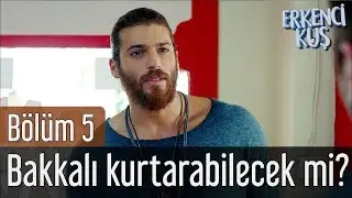 Erkenci Kuş 5. Bölüm - Can Bakkalı Kurtarabilecek mi?