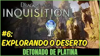 #6: Explorando o Deserto - Detonado de Platina de Dragon Age Inquisition