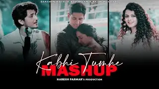 Darshan Raval - Kabhi Tumhe Mashup (2022) Ft.  Atif Aslam, Palak Muchhal | Naresh Parmar