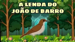 A LENDA do JOÃO DE BARRO