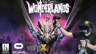 Play the LATEST Borderlands game - TINY TINA'S WONDERLANDS in VR with VorpX and Motion Controllers.