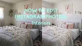 HOW TO EDIT INSTAGRAM PHOTOS: INTERIOR PHOTOGRAPHY | Arielle Vey