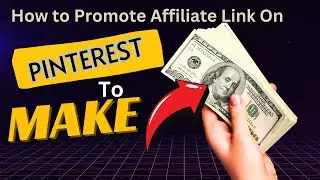 How To Promote Affiliate Links on Pinterest