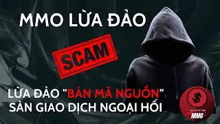 Cảnh Giác! Lừa Đảo Rao Bán Mã Nguồn Các Sàn Giao Dịch Ngoại Hối | MMO Lừa Đảo