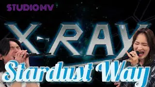【STUDIO MV】Stardust Way / X-RAY【Cover】