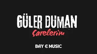 Güler Duman - Çarelerim