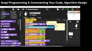 Intro to Snap Programming 3: Commenting Your Code, Algorithm Design