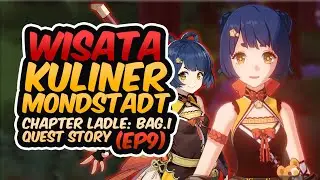 Wisata Kuliner Mondstadt Chapter Ladle: Bag.I Quest Story (ep9) Genshin Impact