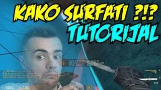 CS:GO Kako Surfati?!? TUTORIJAL!