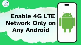 How to Enable 4G LTE Network Only on Any Android
