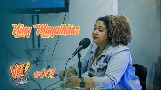 NINY MAGALHÃES - VÉI PODCAST #01