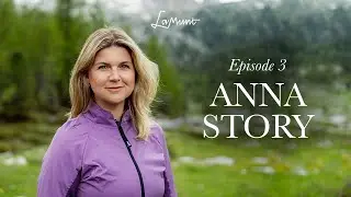 Anna's Story - Episode 3 #MountainMeTime | LaMunt