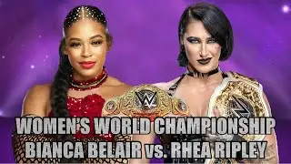 WWE 2K23 : 2024.03.01_WOMEN'S WORLD CHAMPIONSHIP_BIANCA BELAIR vs. RHEA RIPLEY