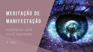 MEDITAÇÃO PARA MANIFESTAR UMA NOVA REALIDADE