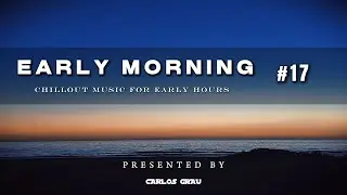 Ibiza Chill Out Classics | Early Morning Sessions #17 | Carlos Grau