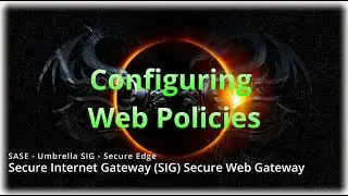 SASE - Secure Edge - Meraki MX Tunnel to Umbrella SIG - Configuring Web Policies (SWG)