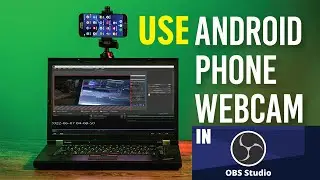 How To Use Mobile Camera As Webcam in OBS Studio | Use Your Phone As Webcam in OBS Studio