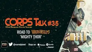 CORPS Talk #35 'road to War of the Realms - Mighty Thor'