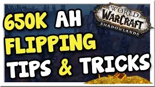 Make 650k with Auction House Flipping | Tips & Tricks | Shadowlands | WoW Gold Making Guide