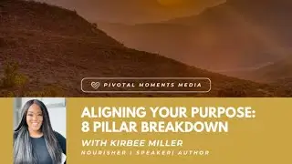 Aligning Your Purpose: 8 Pillar Breakdown with Kirbee Miller