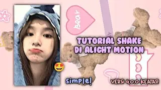 *；Tutorial Shake di Alight Motion✨ |•Versi 4.0.0 Keatas•|🍃🍁
