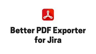 ☑️ Exporting Jira issues to PDF with Better PDF Exporter