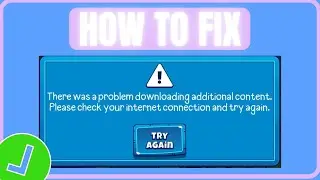 Fix Bloons Adventure Time TD There Was A Problem Downloading Additional Content Error On PC