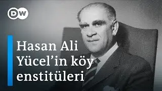 Hasan Âli Yücel'in Türkiye'ye kazandırdıkları | 