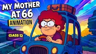 My Mother at Sixty-six Animation | Class 12 Flamingo Poem CBSE English Explained NCERT