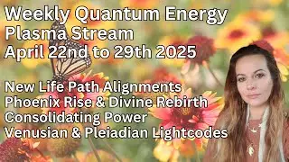 Weekly Quantum Plasma 4.22-4.29 Energy report Divine Rebirth, Sacred Yes Ascension Path, Heart Open