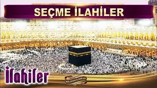 Ey Mekke-i Mükerreme derman ol gönül derdime / Karışık seçme İlahiler