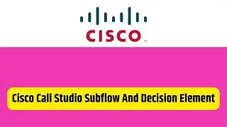 Cisco Call Studio   Subflow And Decision