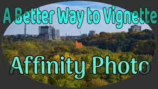 A Better Way to Vignette in Affinity Photo