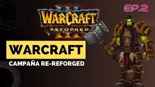 WARCRAFT III REFORGED - CAMPAÑA RE-REFORGED Episodio 2