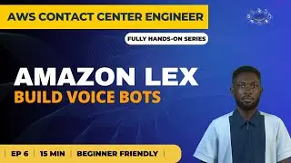 AWS Contact Center Series #6: Conversational AI with Amazon Lex | Amazon Connect Tutorial