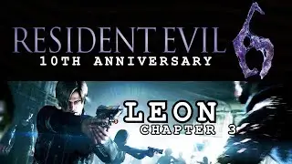 Leon Chapter 3 | Resident Evil 6: 10th Anniversary – Gameplay