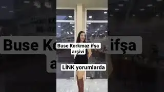 #Buse Korkmaz link yorumlarda#ifşa #busekorkmaz
