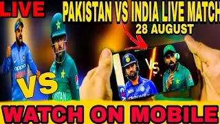How To Watch Pakistan Vs India Match On Mobile | Pakistan Vs India match 28 August 2022 Live | 2022