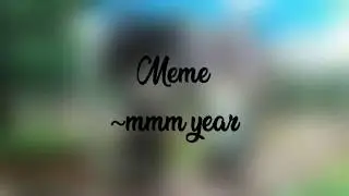 |MEME~ mmm yeah| Gacha life | самый некачественный мем|