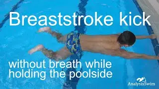 Breaststroke kick without breath while holding the poolside