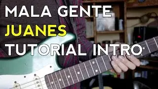 Mala Gente - Juanes - Tutorial - Intro - Como tocar en Guitarra