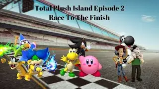 Total Plush Island Episode 2: Race To The Finish! (Read Description)