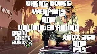 GTA 5: Give All Weapons Cheat Code + Unlimited Ammo (XBOX/PS3)
