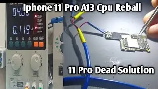 iPhone 11 Pro A13 CPU Reball,iphone 11 pro dead solution