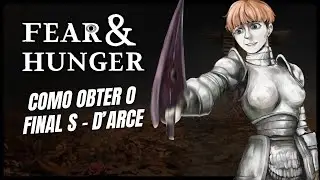 O Guia DEFINITIVO dos FINAIS S - D'arce (Fear & Hunger)