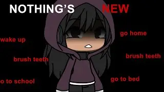 •nothing’s new• //gachalife //vent