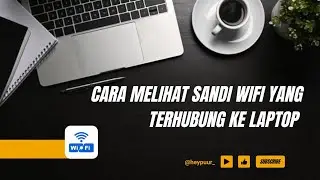 CARA MELIHAT SANDI WIFI YANG TERHUBUNG KE LAPTOP