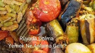 Rüyada Dolma Yemek Görmek Ne Anlama Gelir