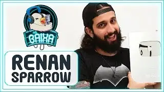 RENAN SPARROW | Na Baixa Podcast #15