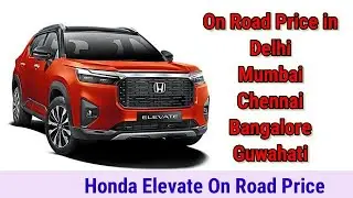 Honda Elevate On Road Price in Delhi, Mumbai, Hyderabad, Bangalore, Assam